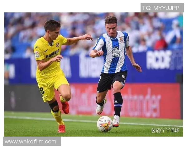 比利亚雷尔对阵西班牙人精彩视频直播全程回顾与分析